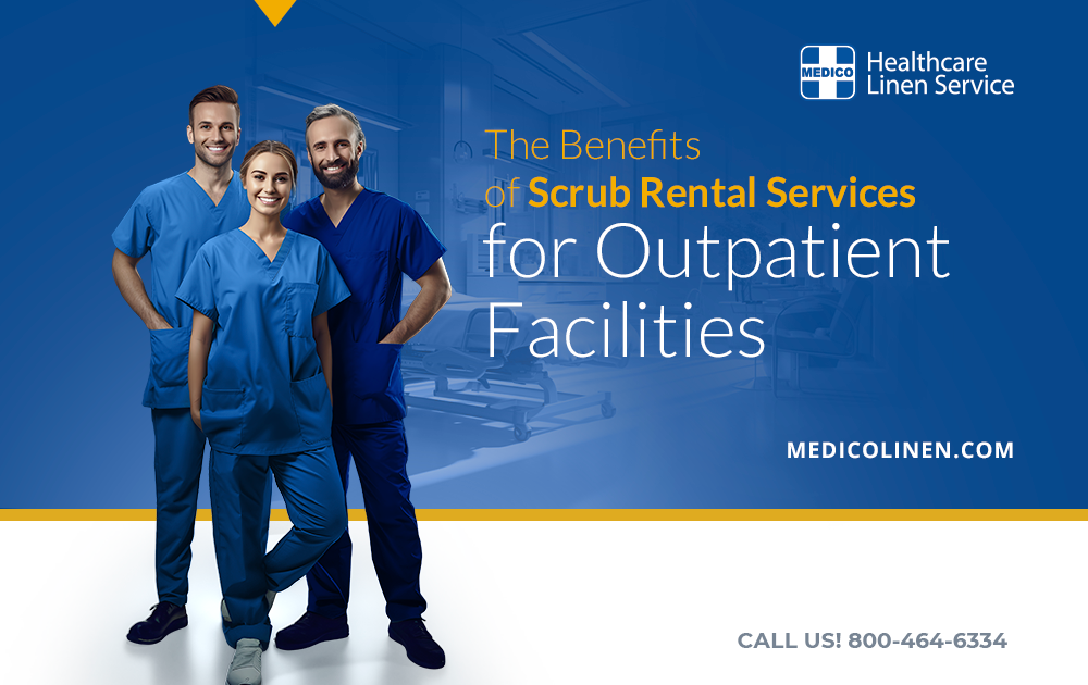 The Benefits of Scrub Rental Services for Outpatient Facilities